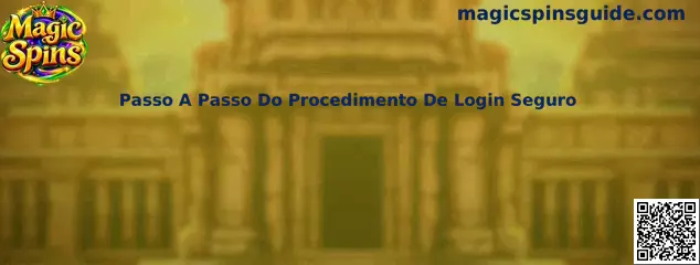 Passo A Passo Do Procedimento De Login Seguro na plataforma Magic Spins