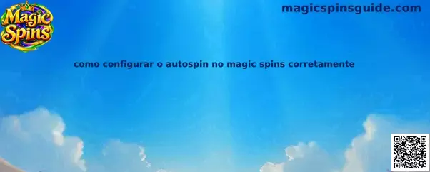 Ilustração explicativa de como configurar o autospin no magic spins corretamente