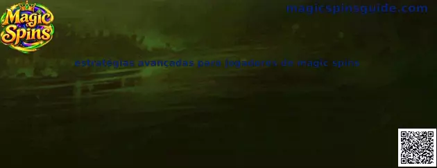 Estratégias Avançadas para Jogadores de Magic Spins