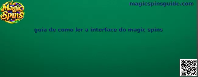 Guia de como ler a interface do magic spins