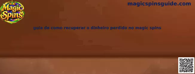 Guia responsável para lidar com dinheiro perdido no Magic Spins