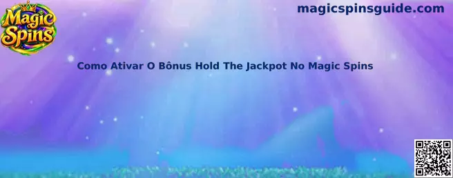 Como Ativar O Bônus Hold The Jackpot No Magic Spins