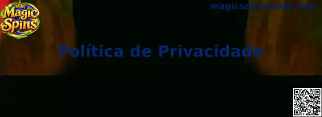 Política de Privacidade Magic Spins
